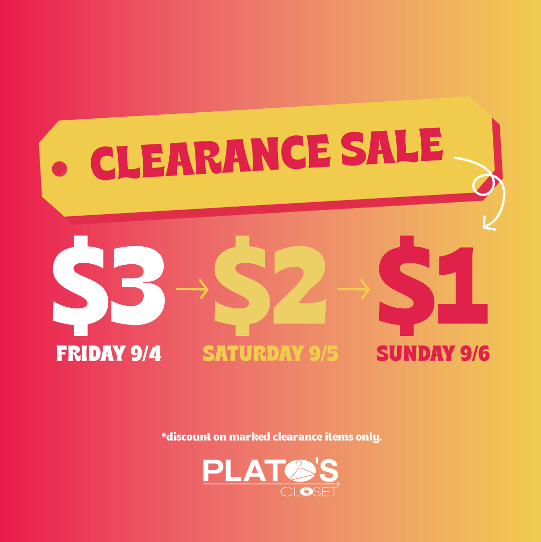 shop $3 clearance on Friday 9/4, $2 clearance on Saturday 9/5 and $1 clearance on sunday 9/6 at Plato's Closet in San Antonio, Texas by the North Star Mall